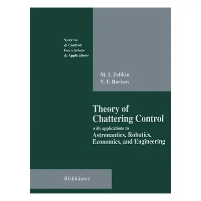 Theory of Chattering Control - Zelikin, Michail I. a Borisov, Vladimir F.