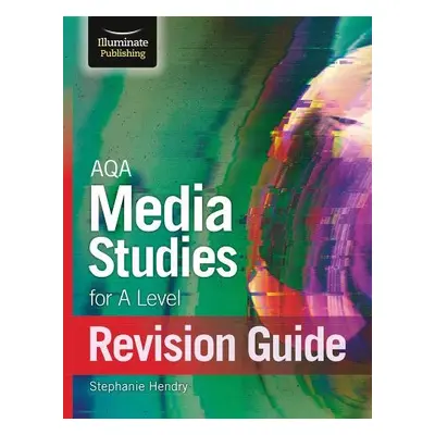 AQA Media Studies For A Level Revision Guide - Hendry, Stephanie