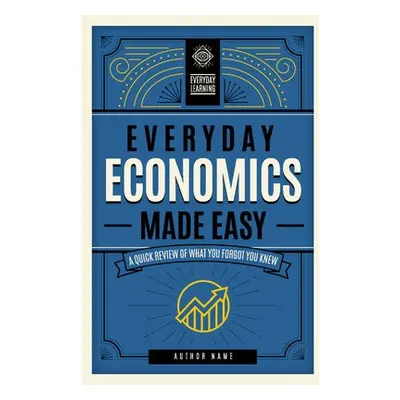 Everyday Economics Made Easy - Wynter, Grace