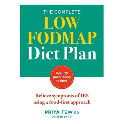 Complete Low FODMAP Diet Plan - Tew, Priya