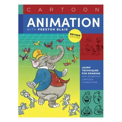 Cartoon Animation with Preston Blair, Revised Edition! - Blair, Preston