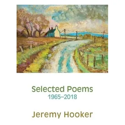 Selected Poems 1965-2018 - Hooker, Jeremy