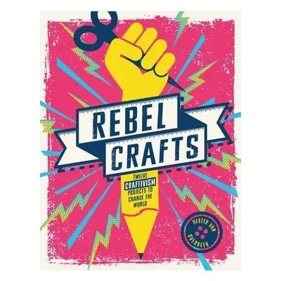 Rebel Crafts - Overbeek, Hester Van