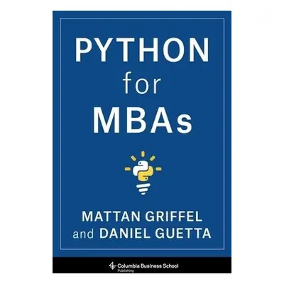 Python for MBAs - Griffel, Mattan a Guetta, Daniel