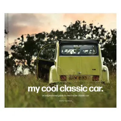 My Cool Classic Car - Haddon, Chris