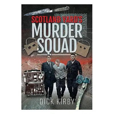 Scotland Yard's Murder Squad - Kirby, Dick