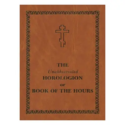 Unabbreviated Horologion or Book of the Hours