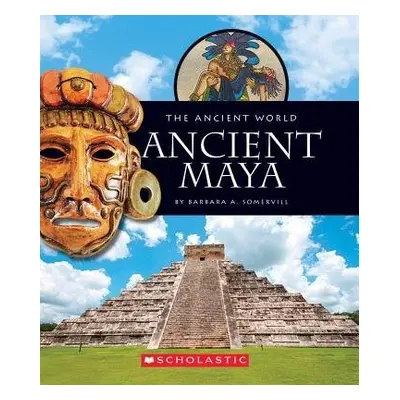 Ancient Maya (The Ancient World) - Somervill, Barbara A.