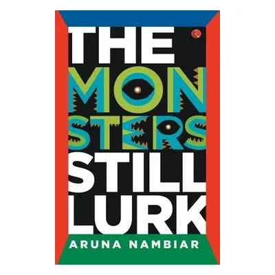 Monsters Still Lurk - Nambiar, Aruna