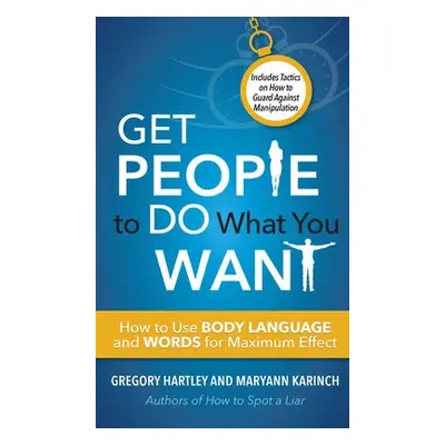 Get People to Do What You Want - Hartley, Gregory a Karinch, Maryann