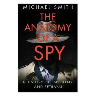 Anatomy of a Spy - Smith, Michael