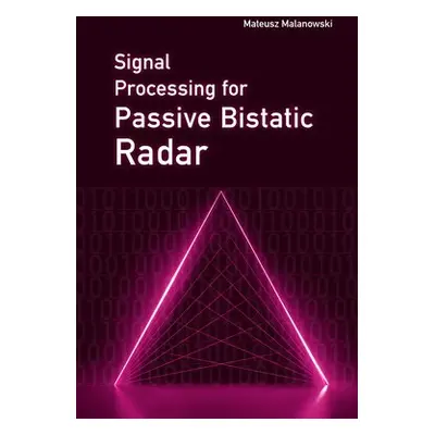 Signal Processing for Passive Bistatic Radar - Malanowski, Mateusz