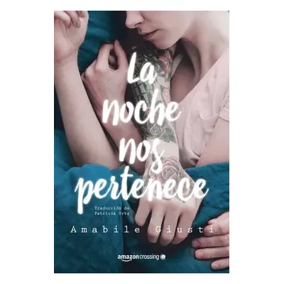 La noche nos pertenece - Giusti, Amabile