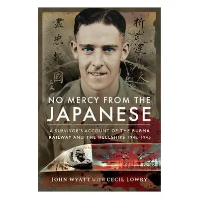 No Mercy from the Japanese - Wyatt, John a Lowry, Cecil