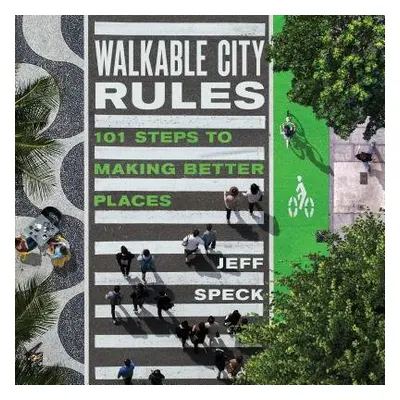 Walkable City Rules - Speck, Jeff