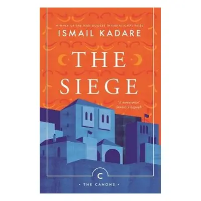 Siege - Kadare, Ismail