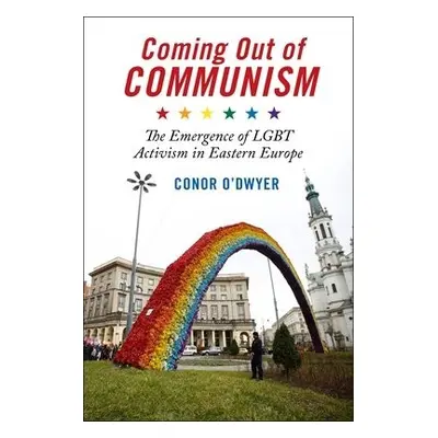 Coming Out of Communism - O'Dwyer, Conor