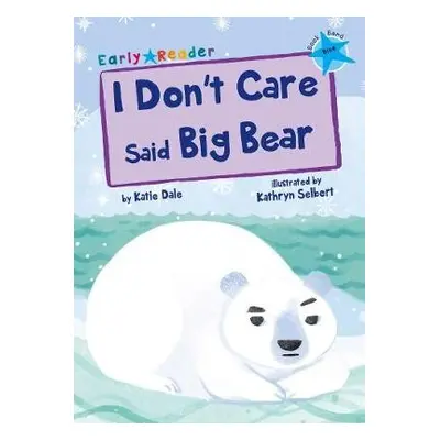 I Don't Care Said Big Bear - Dale, Katie