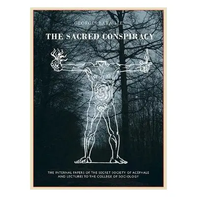 The Sacred Conspiracy - Bataille, Georges a Caillois, Roger a Leiris, Michel