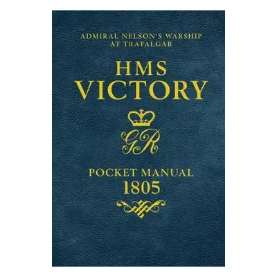 HMS Victory Pocket Manual 1805 - Goodwin, Peter