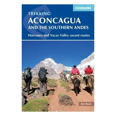 Aconcagua and the Southern Andes - Ryan, Jim