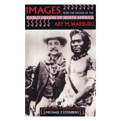 Images from the Region of the Pueblo Indians of North America - Warburg, Aby M.