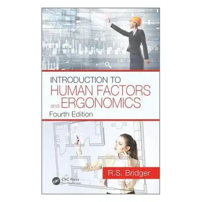 Introduction to Human Factors and Ergonomics - Bridger, Robert (Director, Knowledge Sharing Even