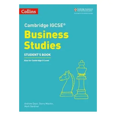 Cambridge IGCSE™ Business Studies Student’s Book - Dean, Andrew a Machin, Denry a Gardiner, Mark