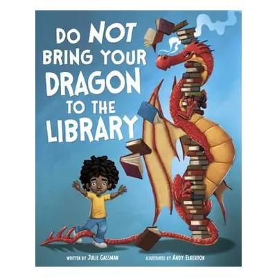 Do Not Bring Your Dragon to the Library - Gassman, Julie (Managing Editor)