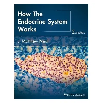 How the Endocrine System Works - Neal, J. Matthew (Indiana University)