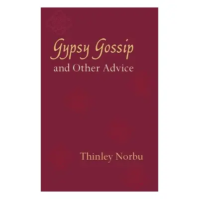 Gypsy Gossip and Other Advice - Norbu, Thinley