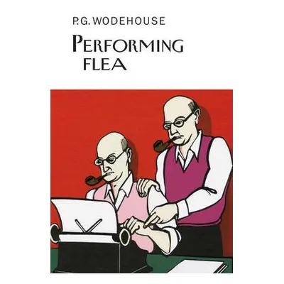 Performing Flea - Wodehouse, P.G.