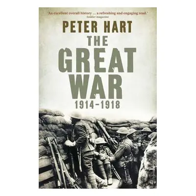 Great War: 1914-1918 - Hart, Peter