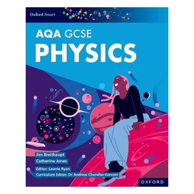 Oxford Smart AQA GCSE Sciences: Physics Student Book - Breithaupt, Jim a Jones, Catherine