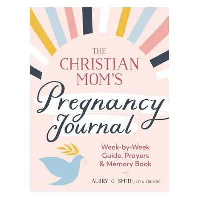 Christian Mom's Pregnancy Journal - Smith, Aubry G. (Aubry G. Smith)