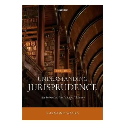 Understanding Jurisprudence - Wacks, Raymond (Emeritus Professor of Law and Legal Theory, Emerit