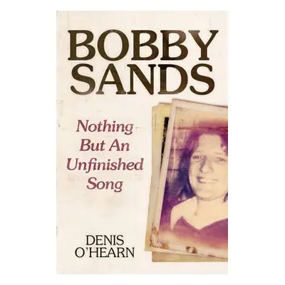 Bobby Sands - O'Hearn, Denis