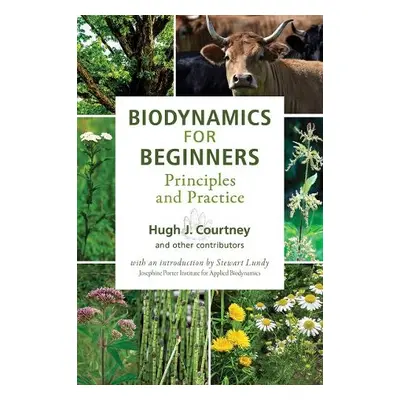 Biodynamics for Beginners - Courtney, Hugh J.