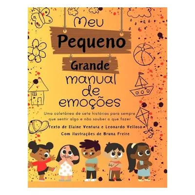 Meu pequeno grande manual de emocoes - Velloso, Leonardo a Ventura, Elaine