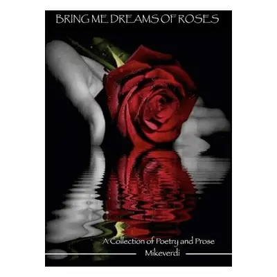 Bring Me Dreams Of Roses - Mikeverdi