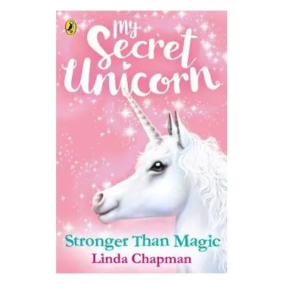 My Secret Unicorn: Stronger Than Magic - Chapman, Linda