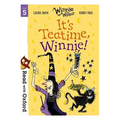 Read with Oxford: Stage 5: Winnie and Wilbur: It's Teatime, Winnie! - Owen, Laura