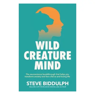 Wild Creature Mind - Biddulph, Steve