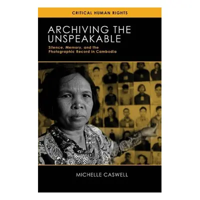 Archiving the Unspeakable - Caswell, Michelle