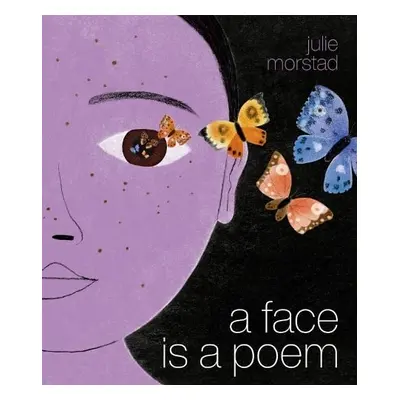 Face Is a Poem - Morstad, Julie