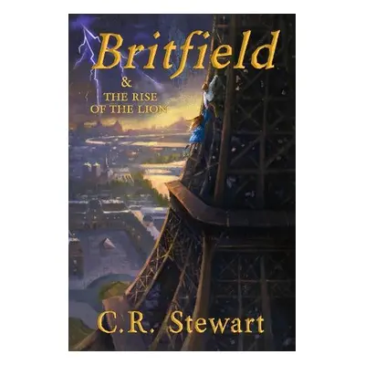 Britfield a the Rise of the Lion - Stewart, C. R., BA, MBA, MS