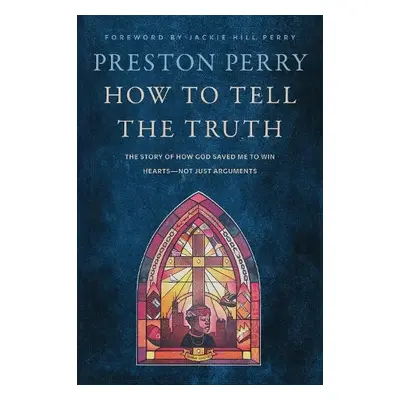 How to Tell the Truth - Perry, Preston