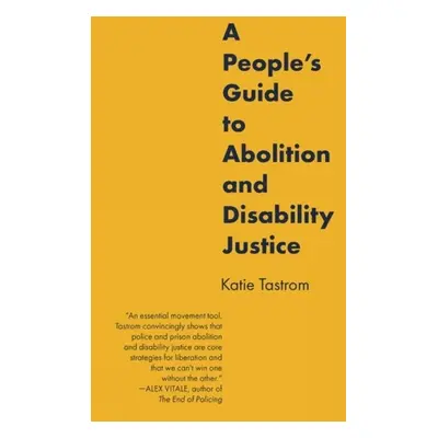 People's Guide to Abolition and Disability Justice - Tastrom, Katie