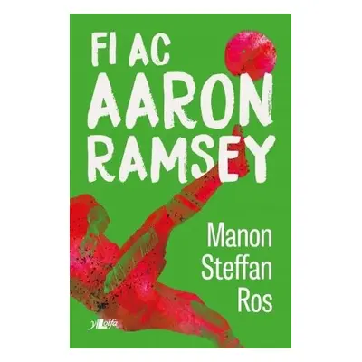 Fi ac Aaron Ramsey - Ros, Manon Steffan