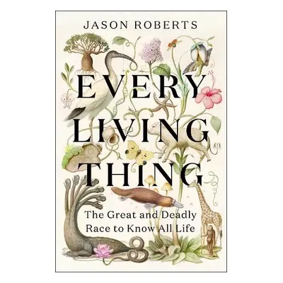 Every Living Thing - Roberts, Jason